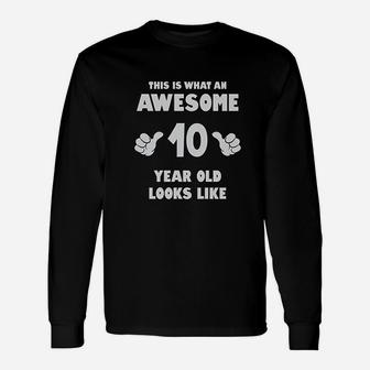 This Is What An Awesome 10 Year Old Looks Like Long Sleeve T-Shirt - Seseable