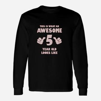 This Is What An Awesome 5 Year Old Looks Like Long Sleeve T-Shirt - Seseable