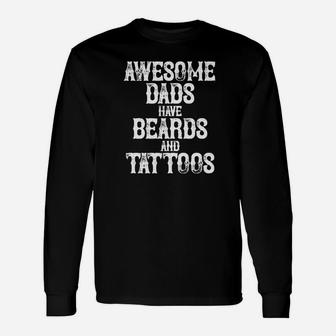 Awesome Dads Have Beards And Tattoos Fathers Day Long Sleeve T-Shirt - Seseable