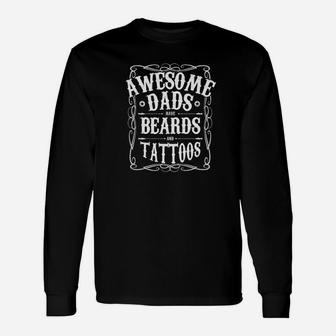 Awesome Dads Have Beards And Tattoos Long Sleeve T-Shirt - Seseable