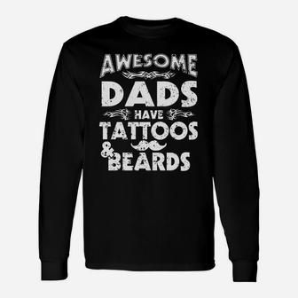 Awesome Dads Have Tattoos And Beards Father Day Long Sleeve T-Shirt - Seseable