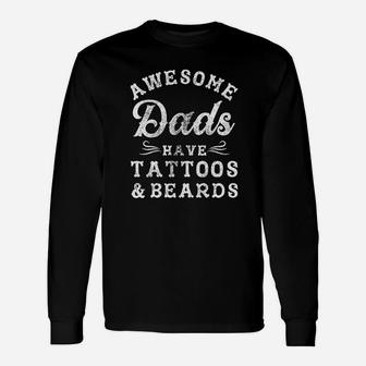Awesome Dads Have Tattoos And Beards Fathers Day Long Sleeve T-Shirt - Seseable