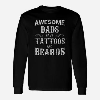 Awesome Dads Have Tattoos And Beards Fathers Day Long Sleeve T-Shirt - Seseable