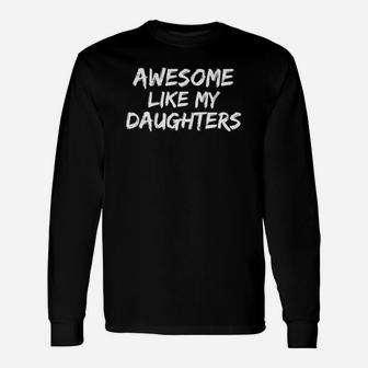 Awesome Like My Daughters Shirt Fathers Day Girl Dad Long Sleeve T-Shirt - Seseable