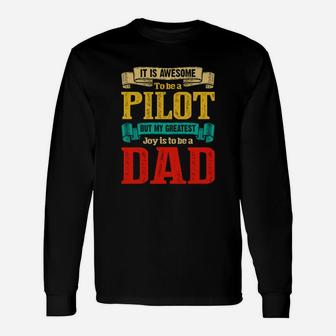 It Is Awesome To Be A Pilot Dad Jobs Long Sleeve T-Shirt - Seseable