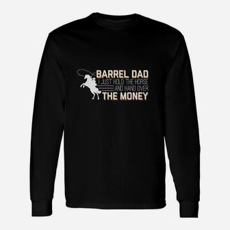 Barrel Dad I Just Hold Horse Hand Over Money Racing Long Sleeve T-Shirt - Seseable