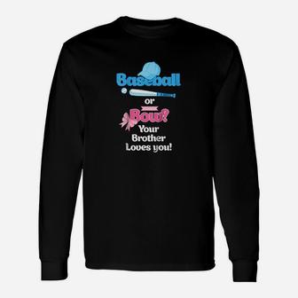 Baseball Or Bows Gender Reveal Your Brother Loves You Long Sleeve T-Shirt - Seseable