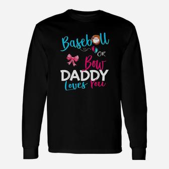 Baseball Gender Reveal Team Baseball Or Bow Daddy Loves You Long Sleeve T-Shirt - Seseable