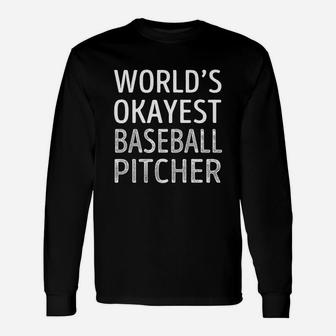Baseball Pitcher Worlds Okayest Long Sleeve T-Shirt - Seseable