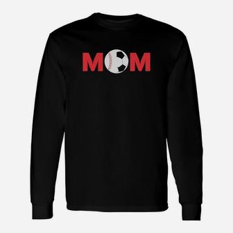Baseball And Soccer Mom Sport Mom Long Sleeve T-Shirt - Seseable