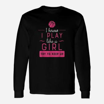 Basketball Girls Basketball Play Like A Girl Long Sleeve T-Shirt - Seseable