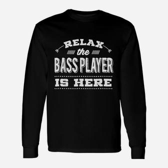 Bass Guitar Relax The Player Is Here Long Sleeve T-Shirt - Seseable