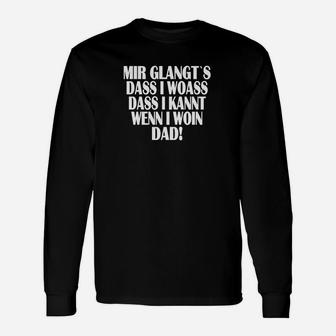 Bayerisches Schwarzes Langarmshirts Mir glangt's dass i woass dass i kann wenn i woin dad!, Lustiges Bayerisches Tee - Seseable