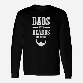 Beard Dads With Beards Are Better Long Sleeve T-Shirt - Seseable