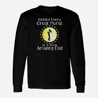 Behind Every Great Nurse Is A Truly Amazing Dad Nurse Dad Premium Long Sleeve T-Shirt - Seseable