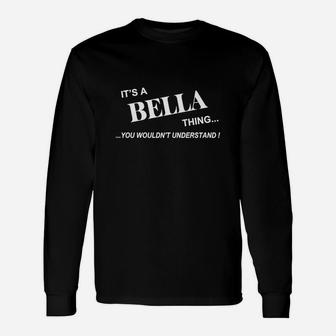 Bella Shirts Names It's Bella Thing I Am Bella My Name Is Bella Tshirts Bella T-shirts Bella Tee Shirt Hoodie Sweat Vneck For Bella Long Sleeve T-Shirt - Seseable