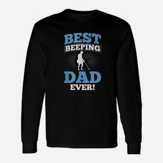 Best Beeping Dad Ever Father Metal Detecting Long Sleeve T-Shirt - Seseable