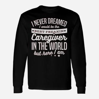 Best Caregiver In The World Caregiving Quote Nurse Long Sleeve T-Shirt - Seseable