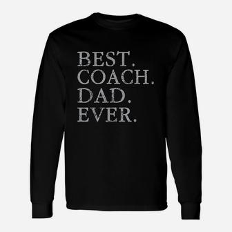 Best Coach Dad Ever Sports Baseball Football Soccer Hockey Long Sleeve T-Shirt - Seseable