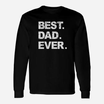 Best Dad Ever For Daddy Long Sleeve T-Shirt - Seseable