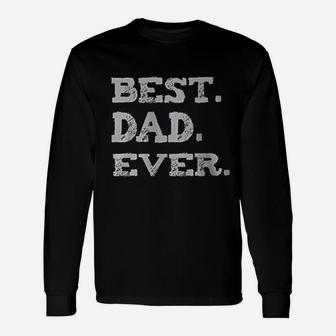 Best Dad Ever Fathers Day Long Sleeve T-Shirt - Seseable