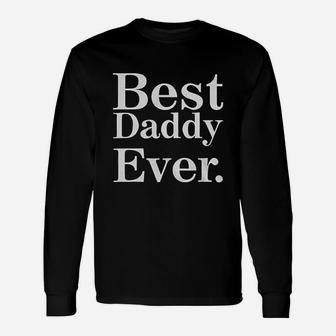 Best Daddy Ever , best christmas gifts for dad Long Sleeve T-Shirt - Seseable