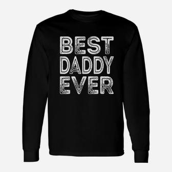 Best Daddy Ever Grandpa Dad Fathers Day Long Sleeve T-Shirt - Seseable