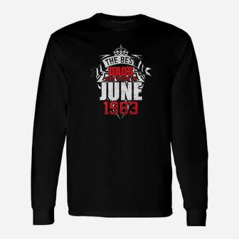 The Best Dads Are Born In June 1963 Long Sleeve T-Shirt - Seseable
