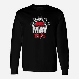 The Best Dads Are Born In May 1975 Long Sleeve T-Shirt - Seseable