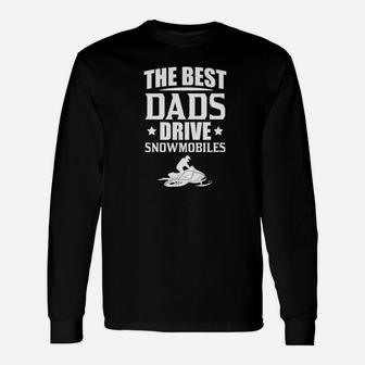 The Best Dads Drive Snowmobiles Fathers Day Snow Sled Shirt Long Sleeve T-Shirt | Seseable UK
