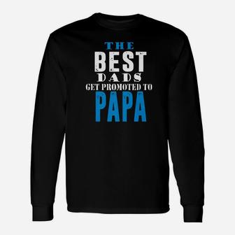 Best Dads Promoted To Papa, best christmas gifts for dad Long Sleeve T-Shirt - Seseable