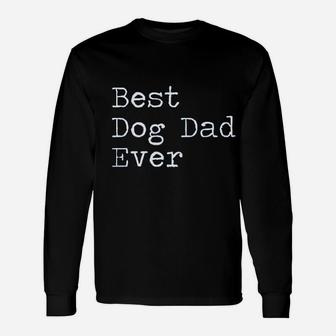 Best Dog Dad Ever Pet Lover Long Sleeve T-Shirt - Seseable