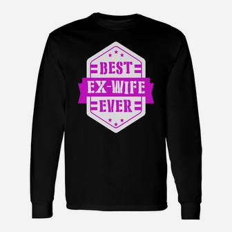 Best Ex Wife Ever T-shirt Divorce Single Meme Long Sleeve T-Shirt - Seseable