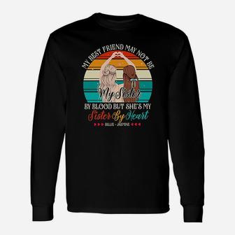 My Best Friend May Not Be My Sister, best friend gifts Long Sleeve T-Shirt - Seseable