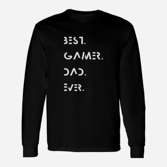 Best Gamer Dad Ever Fathers Day Long Sleeve T-Shirt - Seseable