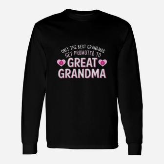 Best Grandmas Promoted To Great Grandma Long Sleeve T-Shirt - Seseable