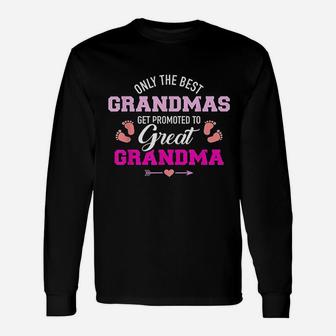Only The Best Grandmas Get Promoted To Great Grandma Long Sleeve T-Shirt - Seseable