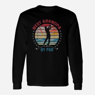 Best Grandpa By Par Awesome Golfer Grandfather Long Sleeve T-Shirt - Seseable