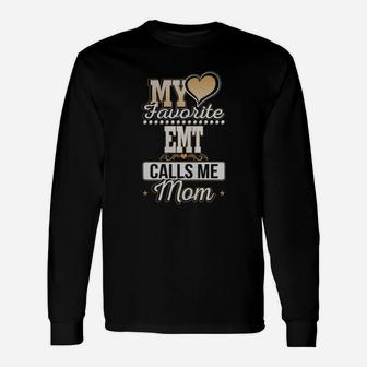 Best Jobs , Works Ideas My Favorite Emt Calls Me Mom Long Sleeve T-Shirt - Seseable
