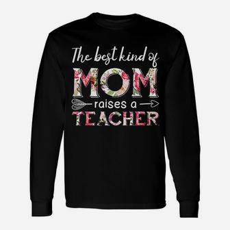 The Best Kind Of Mom Raises Teacher Long Sleeve T-Shirt - Seseable