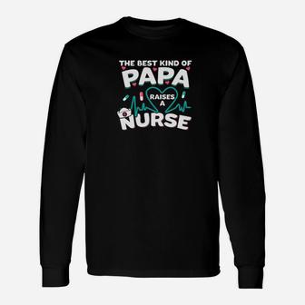 The Best Kinds Of Papa Raises A Nurse Father Day Premium Long Sleeve T-Shirt - Seseable