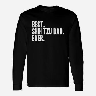 Best Shih Tzu Dad Ever Shirt Shihtzus Shirts Long Sleeve T-Shirt - Seseable