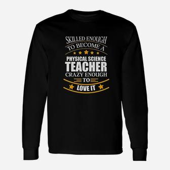 Best Skilled Physical Science Teacher Teachers Day Long Sleeve T-Shirt - Seseable