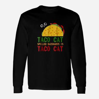 Best Taco Cat Spelled Backwards Is Tacocat Long Sleeve T-Shirt - Seseable
