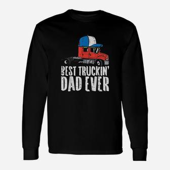 Best Truckin Dad Ever Cap Semi Truck Driver Trucker Men Long Sleeve T-Shirt - Seseable