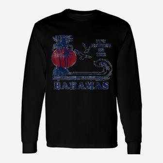 It Is Better In The Bahamas Vintage 80s 70s Long Sleeve T-Shirt - Seseable