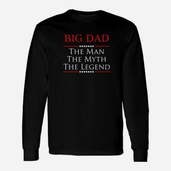 Big Dad The Man The Myth The Legend For Grandpa Long Sleeve T-Shirt - Seseable