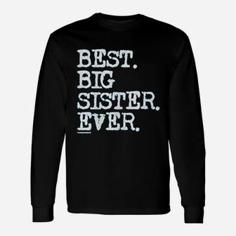 Big Girls Best Big Sister Ever, sister presents Long Sleeve T-Shirt - Seseable