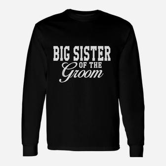 Big Sister Of The Groom Wedding Party Long Sleeve T-Shirt - Seseable