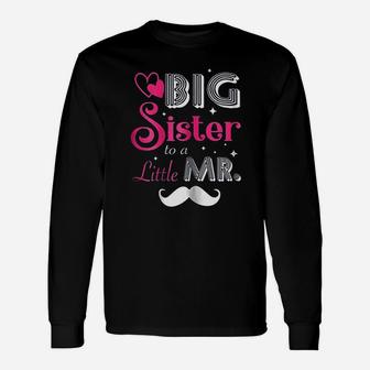 Big Sister To A Little Mister Long Sleeve T-Shirt - Seseable